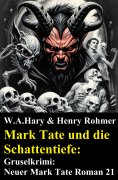 eBook: Mark Tate und die Schattentiefe: Gruselkrimi: Neuer Mark Tate Roman 21