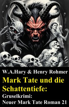 eBook: Mark Tate und die Schattentiefe: Gruselkrimi: Neuer Mark Tate Roman 21