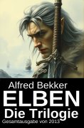 ebook: Elben - Die Trilogie: Gesamtausgabe von 2013