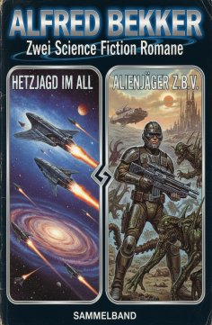 ebook: Zwei Science Fiction Romane: Hetzjagd im All / Alienjäger z.b.V.