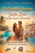 eBook: 4 Urlausflirt-Romane: Große Liebe zwischen Acapulco und Lissabon