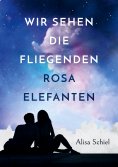 ebook: Wir sehen die fliegenden rosa Elefanten