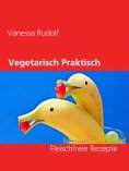 eBook: Vegetarisch Praktisch Gut