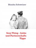 eBook: Sexy Thing - Liebe und Partnerschafts Tipps