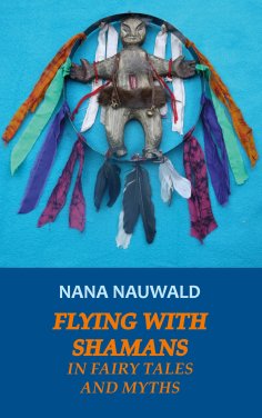 eBook: Flying with Shamans in Fairy Tales and Myths