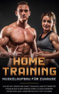ebook: Home Training - Muskelaufbau für Zuhause: Wie Sie mit gezieltem Krafttraining und optimierter Ernähr