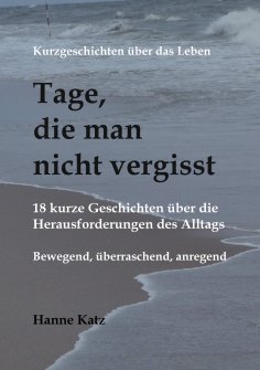 eBook: Kurzgeschichten über das Leben - Tage, die man nicht vergisst