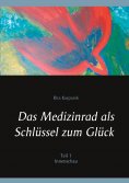 eBook: Das Medizinrad als Schlüssel zum Glück Teil 1