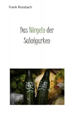 eBook: Das Nörgeln der Salatgurken