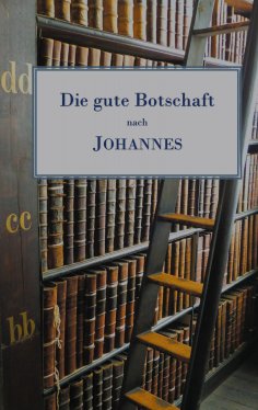 eBook: Die gute Botschaft nach Johannes