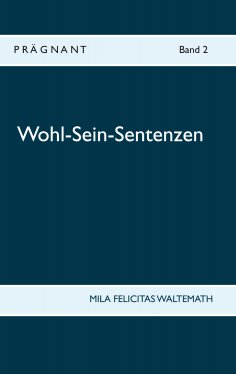 eBook: Wohl-Sein-Sentenzen