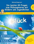 eBook: Glück - Die besten 44 Fragen zum Philosophieren mit Kindern und Jugendlichen
