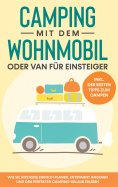 ebook: Camping mit dem Wohnmobil oder Van für Einsteiger: Wie Sie Ihre Reise einfach planen, entspannt ange