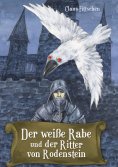 eBook: Der weiße Rabe und der Ritter von Rodenstein