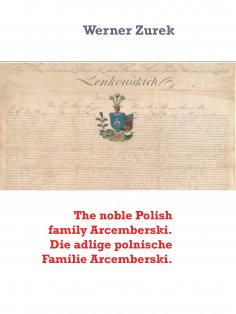 eBook: The noble Polish family Arcemberski. Die adlige polnische Familie Arcemberski.