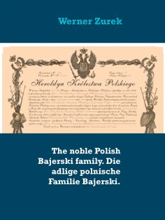 eBook: The noble Polish Bajerski family. Die adlige polnische Familie Bajerski.