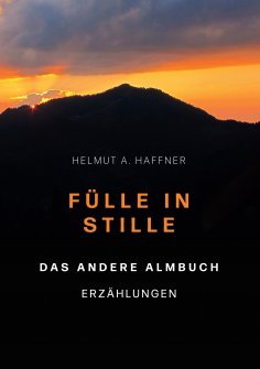 ebook: Fülle in Stille. Das andere Almbuch