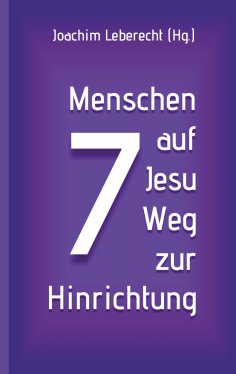 eBook: 7 Menschen auf Jesu Weg zur Hinrichtung
