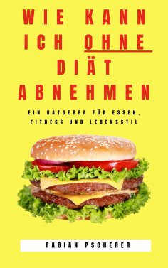 eBook: Wie kann ich ohne Diät abnehmen