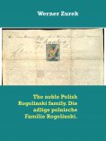eBook: The noble Polish Rogolinski family. Die adlige polnische Familie Rogolinski.