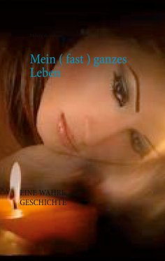 ebook: Mein ( fast ) ganzes Leben