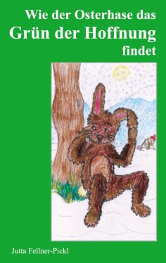 ebook: Wie der Osterhase das Grün der Hoffnung findet