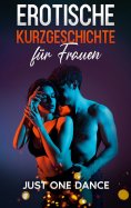 eBook: Erotische Kurzgeschichte für Frauen: Just one Dance