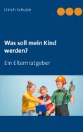 eBook: Was soll mein Kind werden?