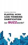 ebook: Playful Work, Game Thinking, Gamification - nur Buzzwords?