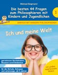 eBook: Ich und meine Welt - Die besten 44 Fragen zum Philosophieren mit Kindern und Jugendlichen