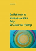 eBook: Das Medizinrad als Schlüssel zum Glück Teil 3