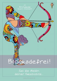 ebook: Blockadefrei! Sei die Heldin deiner Geschichte...