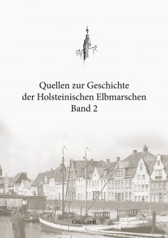 eBook: Quellen zur Geschichte der Holsteinischen Elbmarschen: Band 2