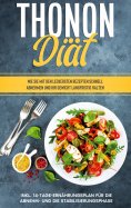 eBook: Thonon Diät: Wie Sie mit den leckersten Rezepten schnell abnehmen und Ihr Gewicht langfristig halten