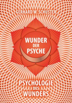 ebook: Wunder der Psyche - Psychologie des Wunders