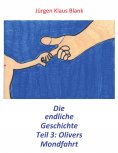 eBook: Die endliche Geschichte Teil 3: Olivers Mondfahrt