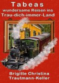 eBook: Tabeas wundersame Reisen ins Trau-Dich-immer-Land