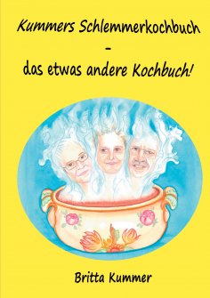 eBook: Kummers Schlemmerkochbuch - das etwas andere Kochbuch!