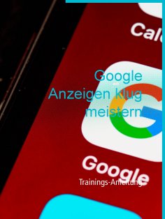 eBook: Google Anzeigen klug meistern