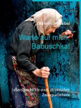 eBook: Warte auf mich, Babuschka!