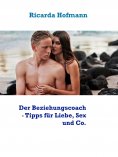 eBook: Der Beziehungscoach - Tipps für Liebe, Sex und Co.