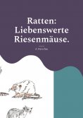 eBook: Ratten: Liebenswerte Riesenmäuse.