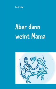eBook: Aber dann weint Mama