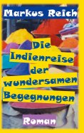 ebook: Die Indienreise der wundersamen Begegnungen