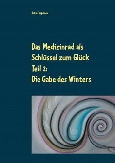 eBook: Das Medizinrad als Schlüssel zum Glück Teil 2