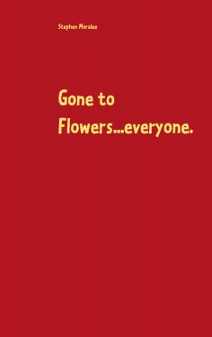 eBook: Gone to Flowers...everyone.