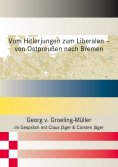 eBook: Vom Hitlerjungen zum Liberalen – von Ostpreußen nach Bremen