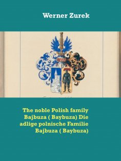 ebook: The noble Polish family Bajbuza ( Baybuza) Die adlige polnische Familie Bajbuza ( Baybuza)
