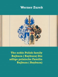 eBook: The noble Polish family Bajbuza ( Baybuza) Die adlige polnische Familie Bajbuza ( Baybuza)