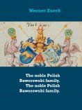 eBook: The noble Polish Baworowski family. The noble Polish Baworowski family.
